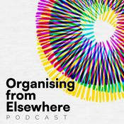 Podcast Organising from Elsewhere Podcast