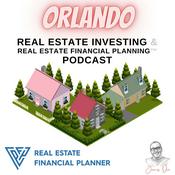 Podcast Orlando Real Estate Investing & Real Estate Financial Planning™ Podcast
