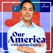 Podcast Our America with Julián Castro