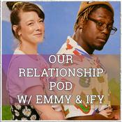 Podcast Our Relationship Pod w/ Emmy and Ify