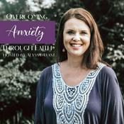 Podcast Overcoming Anxiety Through Faith