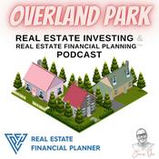 Podcast Overland Park Real Estate Investing & Real Estate Financial Planning™ Podcast