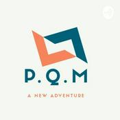 Podcast P.Q.M: A New Adventure