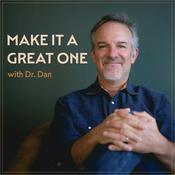 Podcast Make It a Great One with Dr. Dan: #1 Podcast for Inspiring Conversations to Live and Lead On Purpose