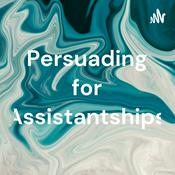 Podcast Persuading for Assistantships