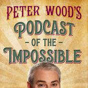 Podcast Peter Wood's Podcast of the Impossible
