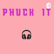 Podcast Phuck It