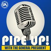 Podcast Pipe Up! With The General President