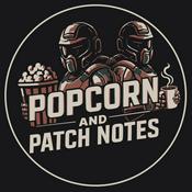 Podcast Popcorn and Patch Notes