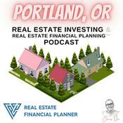 Podcast Portland, OR Real Estate Investing & Real Estate Financial Planning™ Podcast