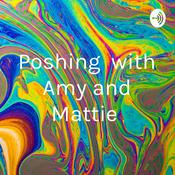 Podcast Poshing with Amy and Mattie