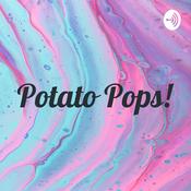 Podcast Potato Pops!