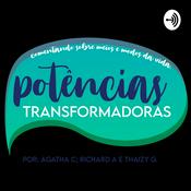 Podcast POTÊNCIAS TRANSFORMADORAS