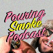 Podcast Pouring Smoke Podcast