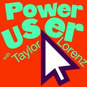 Podcast Power User with Taylor Lorenz