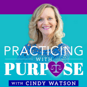 Podcast Practicing with Purpose: For Lawyers Only