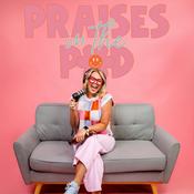 Podcast Praises in the Pod