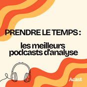 Podcast Prendre le temps : les meilleurs podcasts d'interview et d'analyse