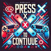 Podcast Press X to Continue