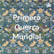 Podcast Primera Guerra Mundial