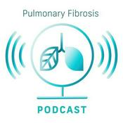 Podcast Pulmonary Fibrosis Podcast