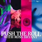 Podcast Push The Roll with Ross Bryant