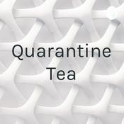 Podcast Quarantine Tea