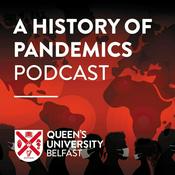 Podcast Queen's University Belfast - A History Of Pandemics Podcast