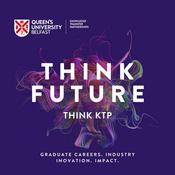Podcast Queen's University Belfast - Think Future. Think KTP