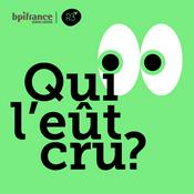 Podcast Qui l'eût cru ?