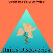 Podcast Rain’s Discovery of Creatures & Myths