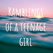 Podcast Ramblings of a teenage girl