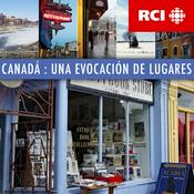 Podcast RCI | Español : Canadá : Una evocación de lugares