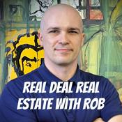 Podcast Real Deal Real Estate with Rob