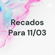 Podcast Recados Para 11/03