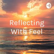 Podcast Reflecting WIth Feel