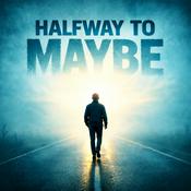 Podcast Halfway to Maybe