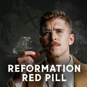 Podcast Reformation Red Pill