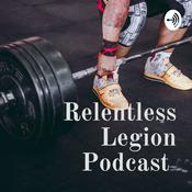 Podcast Relentless Legion Podcast