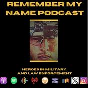 Podcast Remember My Name - Heroes in Military and Law Enforcement