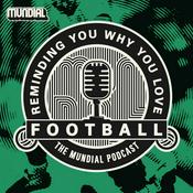 Podcast Reminding You Why You Love Football - The MUNDIAL Podcast