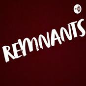 Podcast Remnants