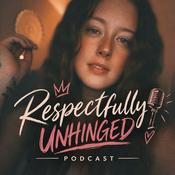 Podcast Respectfully Unhinged