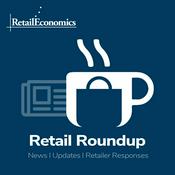 Podcast Retail Roundup [news, trading updates & stories from Retail Economics]