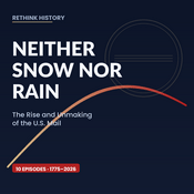 Podcast ReThink History: Neither Snow Nor Rain