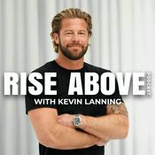 Podcast Rise Above with Kevin Lanning