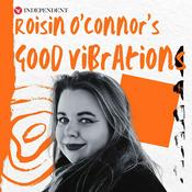 Podcast Roisin O'Connor's Good Vibrations