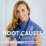 Podcast Root Causes Vibrant Health with Elizabeth Tringali, PA-C