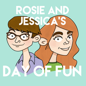 Podcast Rosie and Jessica’s Day of Fun
