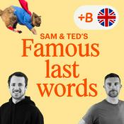 Podcast Sam and Ted’s Famous Last Words